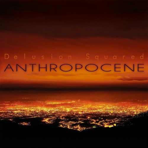 Delusion Squared - Anthropocene (2018)