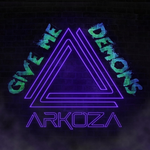 Arkoza - Give Me Demons (2018)
