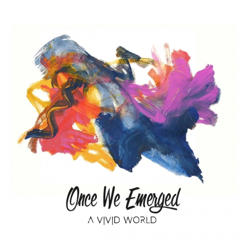 Once We Emerged - A Vivid World (2018)