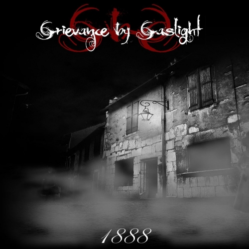 Grievance by Gaslight - 1888 (2018)