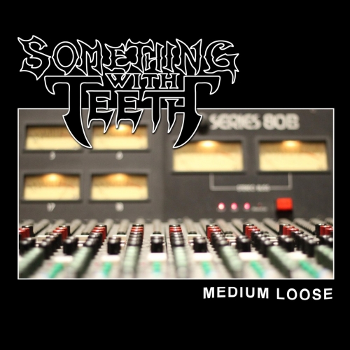 Something with Teeth - Medium Loose (2018)