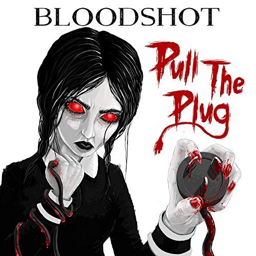 Bloodshot - Pull the Plug (2018)