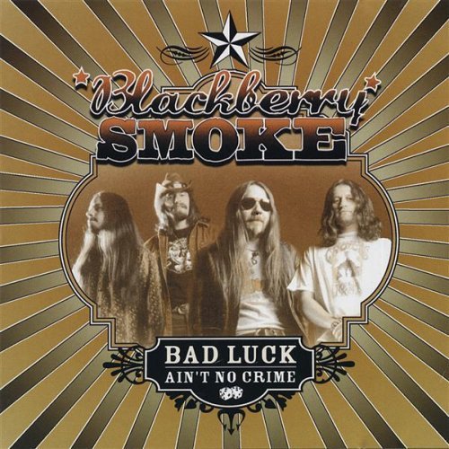 Blackberry Smoke - Bad Luck Ain't No Crime (2003)
