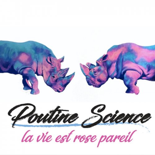 Poutine Science - La Vie Est Rose Pareil (2018)