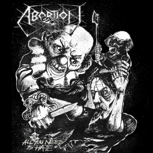 Abortion - All You Need Is Hate (2017)