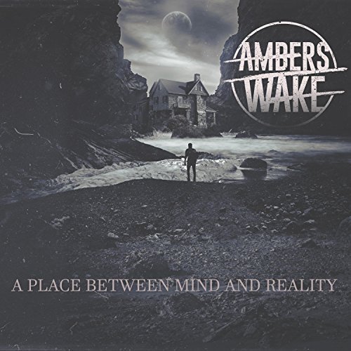 Ambers Wake - A Place Between Mind and Reality (2018)