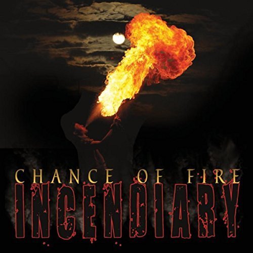 Chance of Fire - Incendiary (2018)