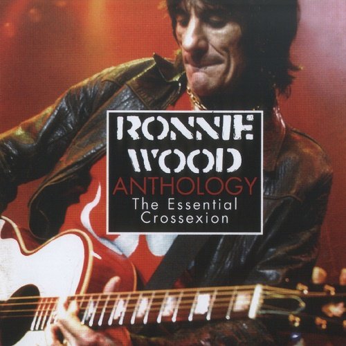 Ronnie Wood - Anthology The Essential Crossexion (2008)