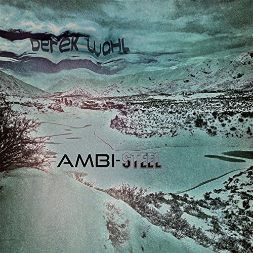 Derek Wahl - Ambi-Steel (2018)