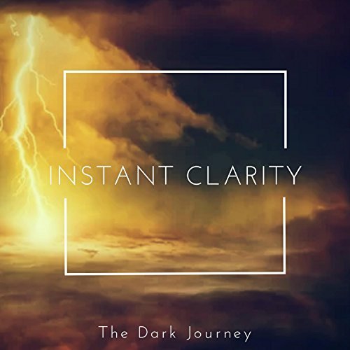 Instant Clarity - The Dark Journey (2018)