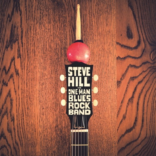 Steve Hill - The One Man Blues Rock Band (2018)