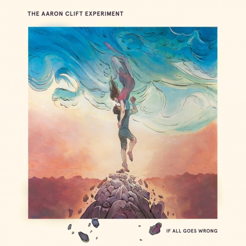 The Aaron Clift Experiment - If All Goes Wrong (2018)