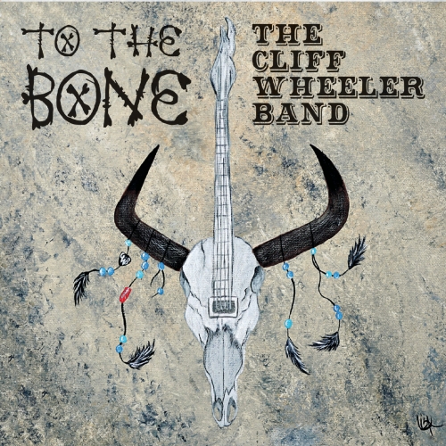 The Cliff Wheeler Band - To the Bone (2018)