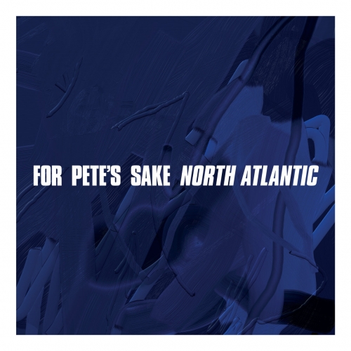 For Pete's Sake - North Atlantic (EP) (2018)