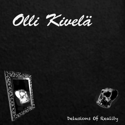 Olli Kivel&#228; - Delusions Of Reality (2018)
