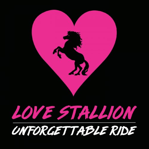 Love Stallion - Unforgettable Ride (2018)