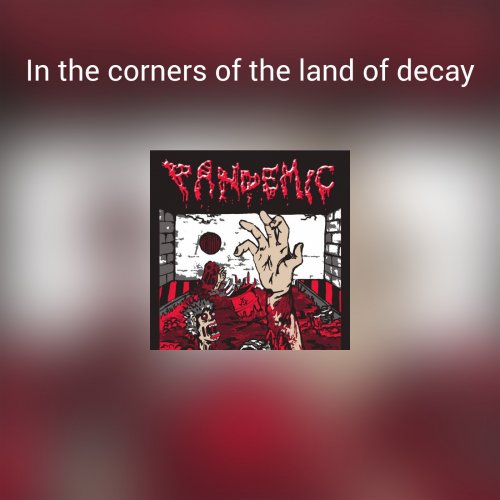 Pandemic - In the corners of the land of decay (2018)