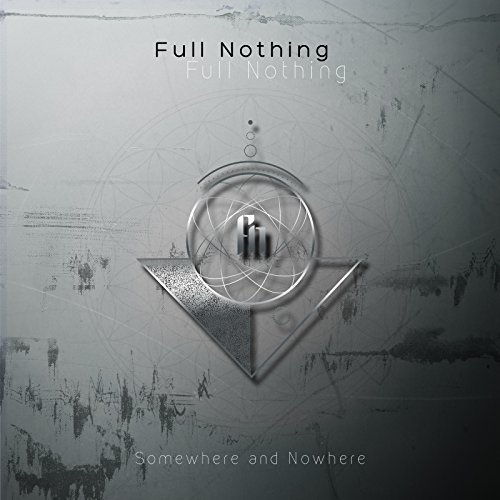 Full Nothing - Somewhere And Nowhere (2018)