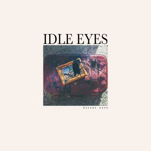 Idle Eyes - Bitter Work (2018)