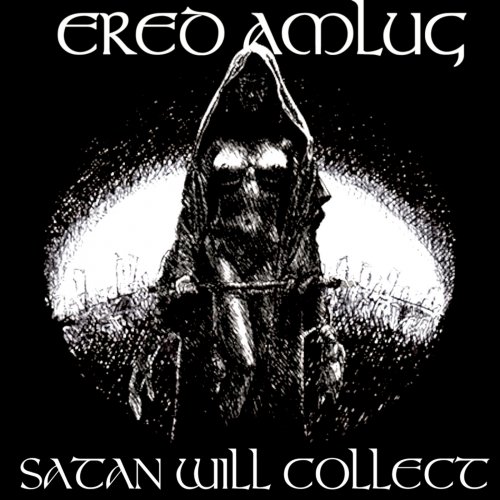 Ered Amlug - Satan Will Collect (2018)