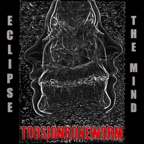 Torsion Boneworm - Eclipse The Mind (2018)
