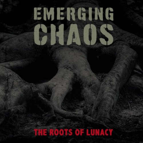 Emerging Chaos - The Roots Of Lunacy (2018)