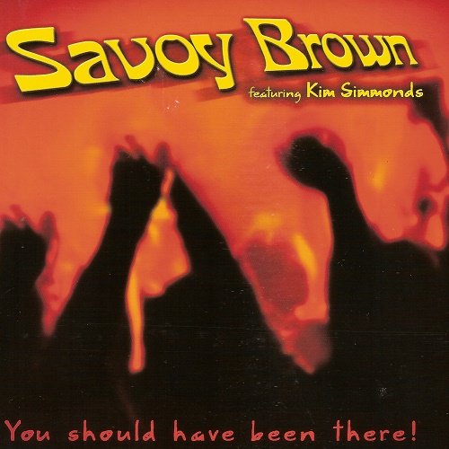 Savoy Brown feat. Kim Simmonds - You Should Have Been There (2018)