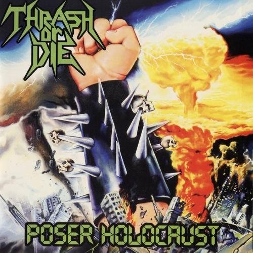 Thrash Or Die - Poser Holocaust (2011) (2015 Re-Issue)