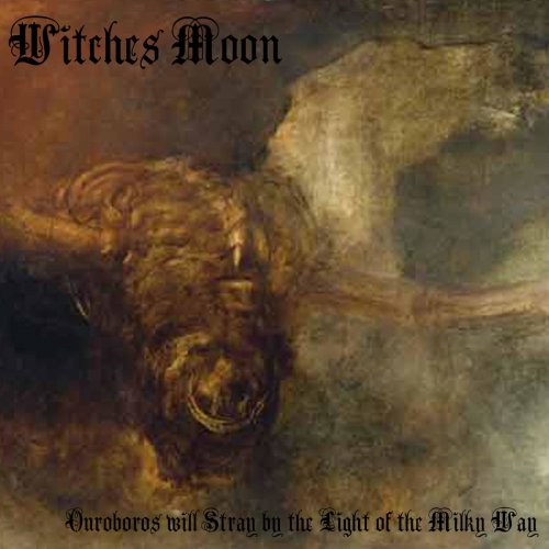 Witches Moon - Ouroboros Will Stray By The Light Of The Milky Way (2018)