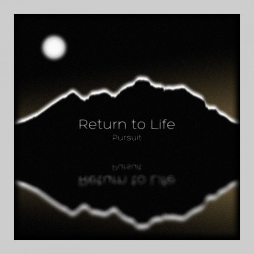 Return to Life - Pursuit (2018)