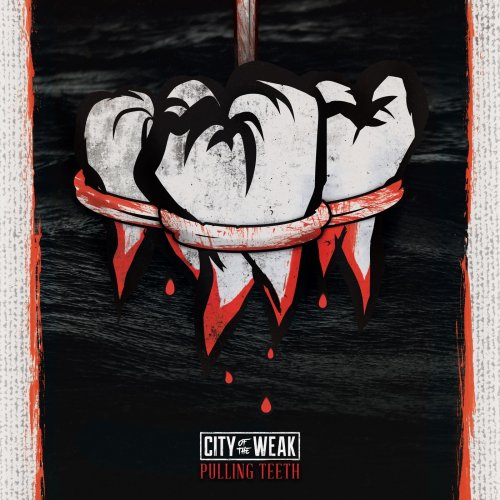 City Of The Weak - Pulling Teeth (2018)