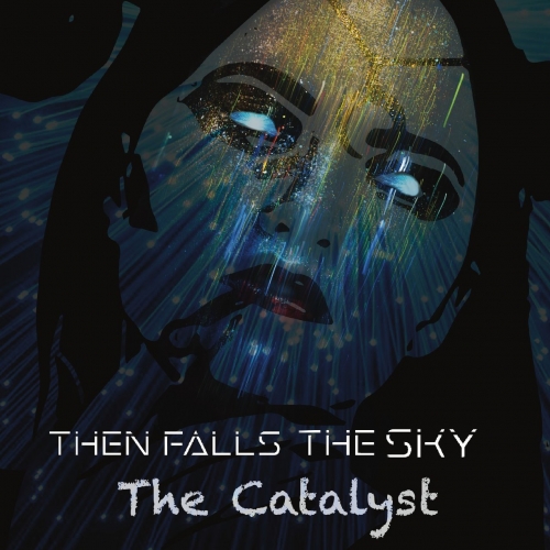 Then Falls The Sky - The Catalyst (2018)