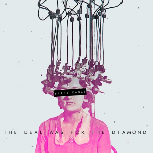 The Deal Was for the Diamond - First Dance (EP) (2018)