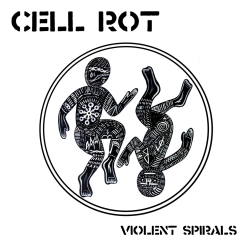 Cell Rot - Violent Spirals (2018)