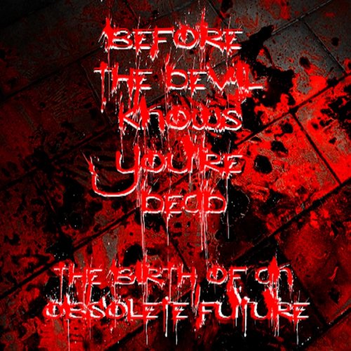 Before the Devil Knows You're Dead - The Birth of an Obsolete Future (2018)