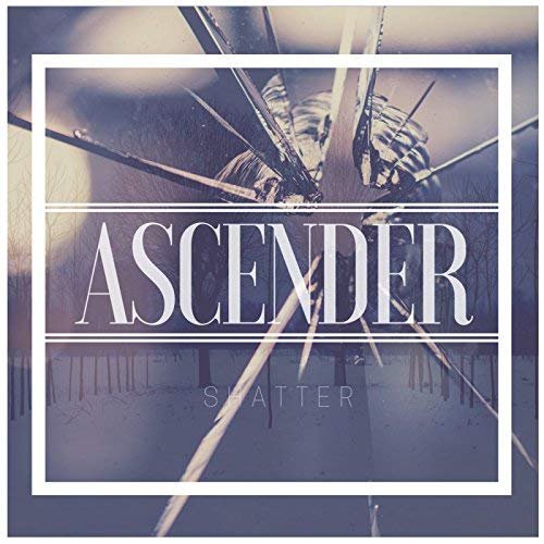 Ascender - Shatter (2018)
