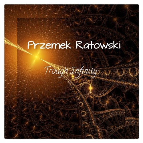 Przemek Ratowski - Trough Infinity (2018)