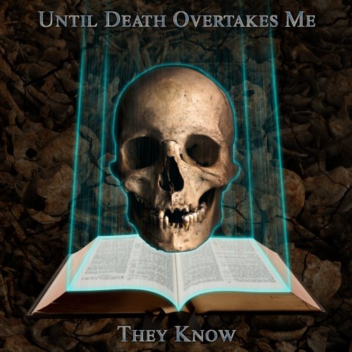 Until Death Overtakes Me - They Know (2018)