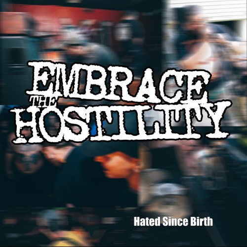 Embrace The Hostility - Hated Since Birth (2018)