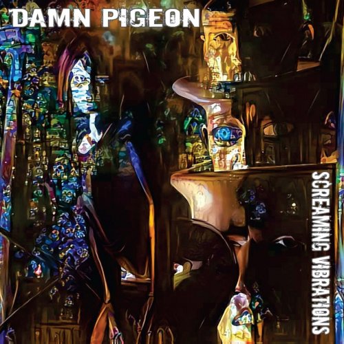 Damn Pigeon - Screaming Vibrations (2018)