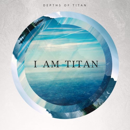 Depths of Titan - I Am Titan (2018)