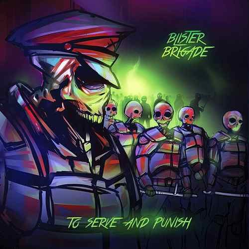 Blister Brigade - To Serve And Punish (2013)