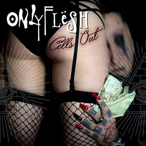 Only Flesh - Cells Out (2018)
