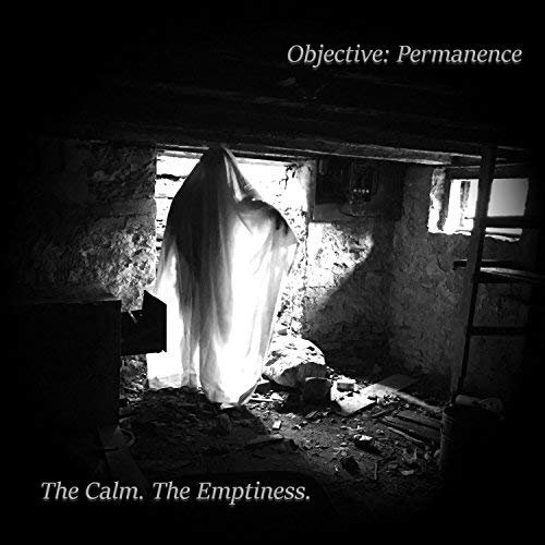 Objective: Permanence - The Calm. The Emptiness (2018)