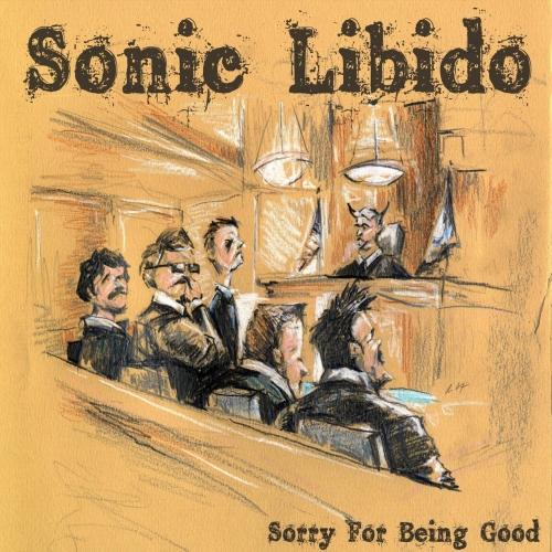 Sonic Libido - Sorry for Being Good (2018)