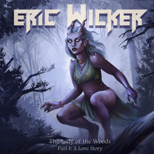 Eric Wicker - The Lady of the Woods, Pt. 1: A Love Story (2018)