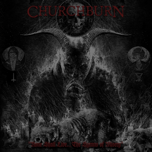 Churchburn - None Shall Live... the Hymns of Misery (2018)