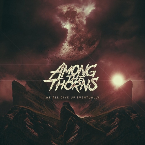 Among the Thorns - We All Give up Eventually (EP) (2018)