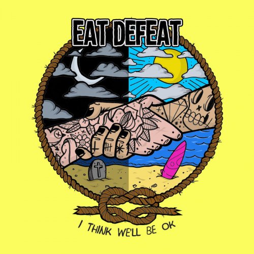Eat Defeat - I Think We'll Be Ok (2018)