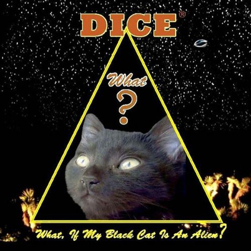 Dice - What, If My Black Cat Is An Alien? (2018)
